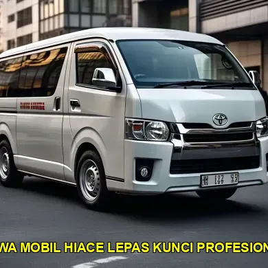 sewa mobil hiace lepas kunci profesional